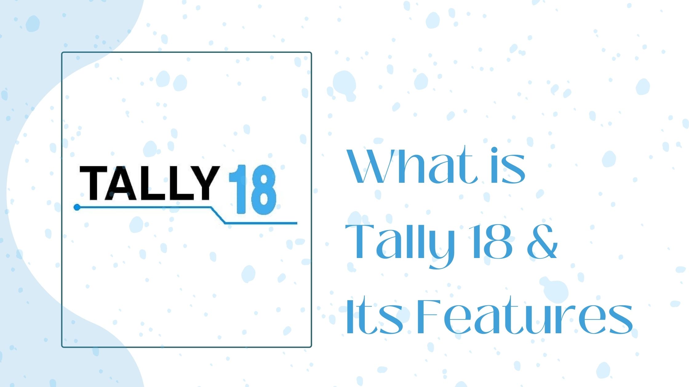 Tally 18: What is Tally 18 & Its Features