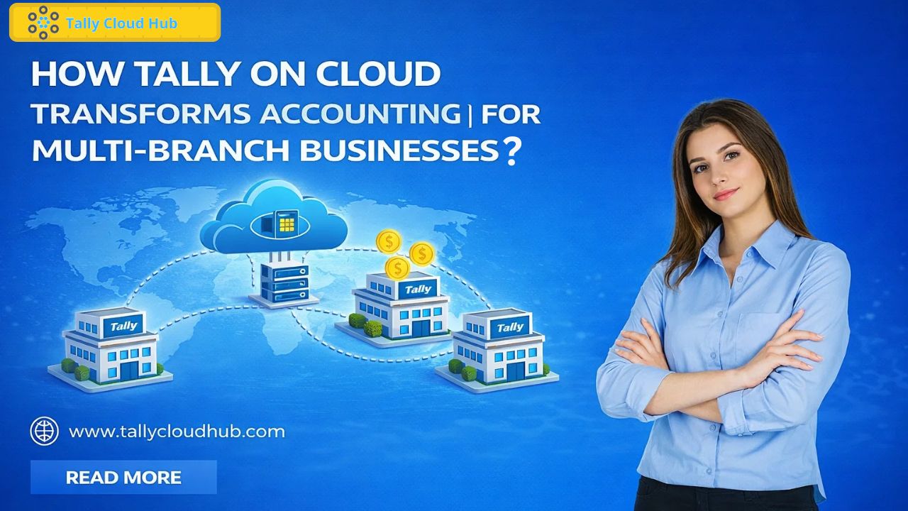 How Tally on Cloud Transforms Accounting for Multi-Branch Businesses