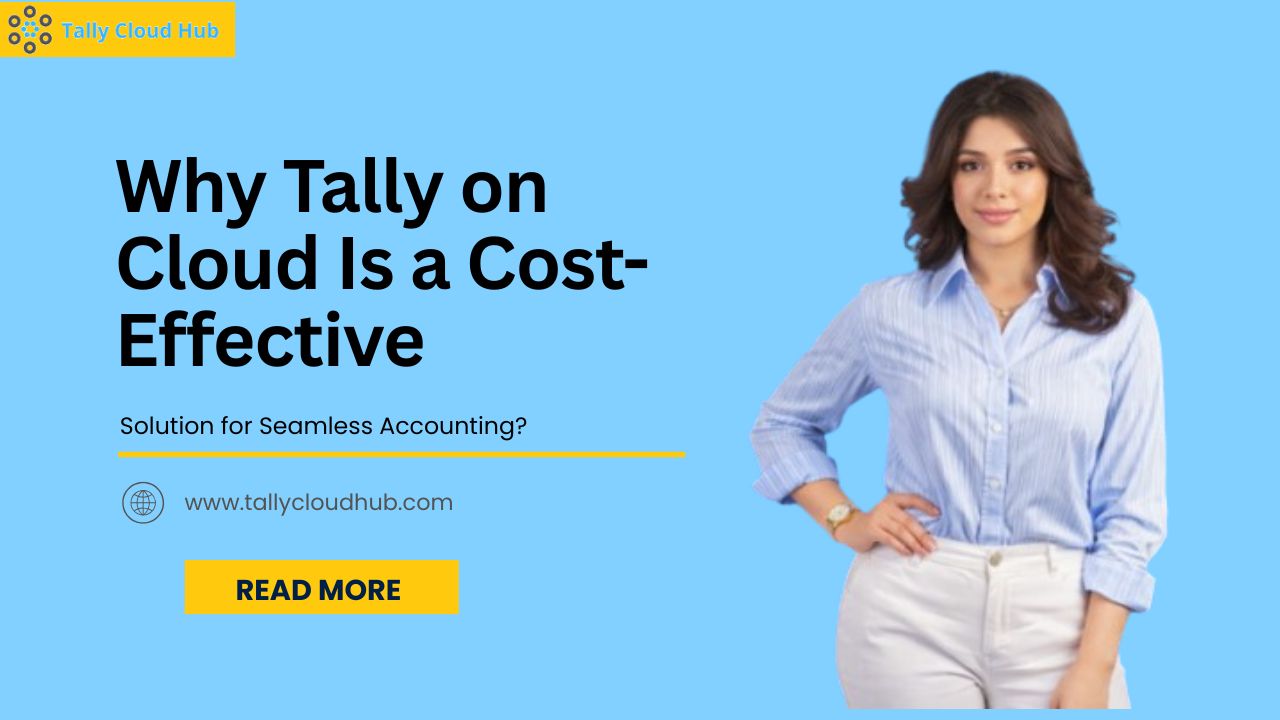 Why Tally on Cloud Is a Cost-Effective Solution for Seamless Accounting?