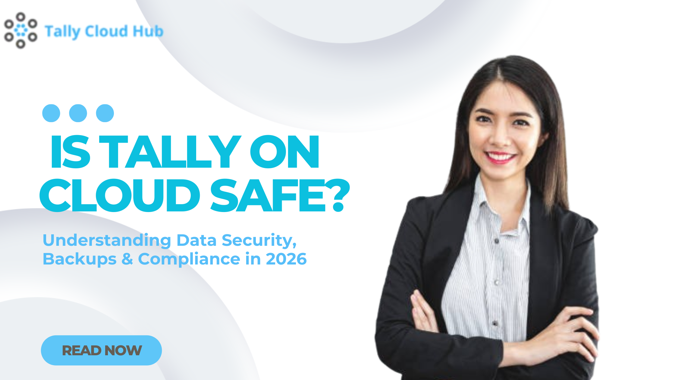  Is Tally on Cloud Safe? Understanding Data Security, Backups & Compliance in 2026