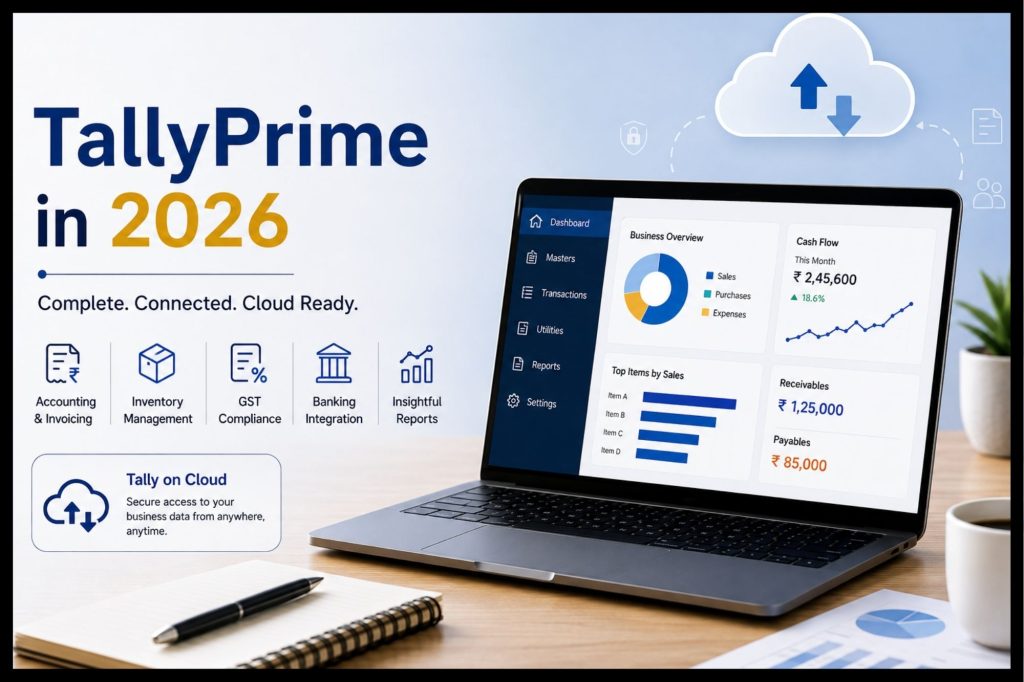 What Is Tally Prime in 2026? A Complete Guide to TallyPrime, Tally on Cloud & TallyPrime Cloud Access