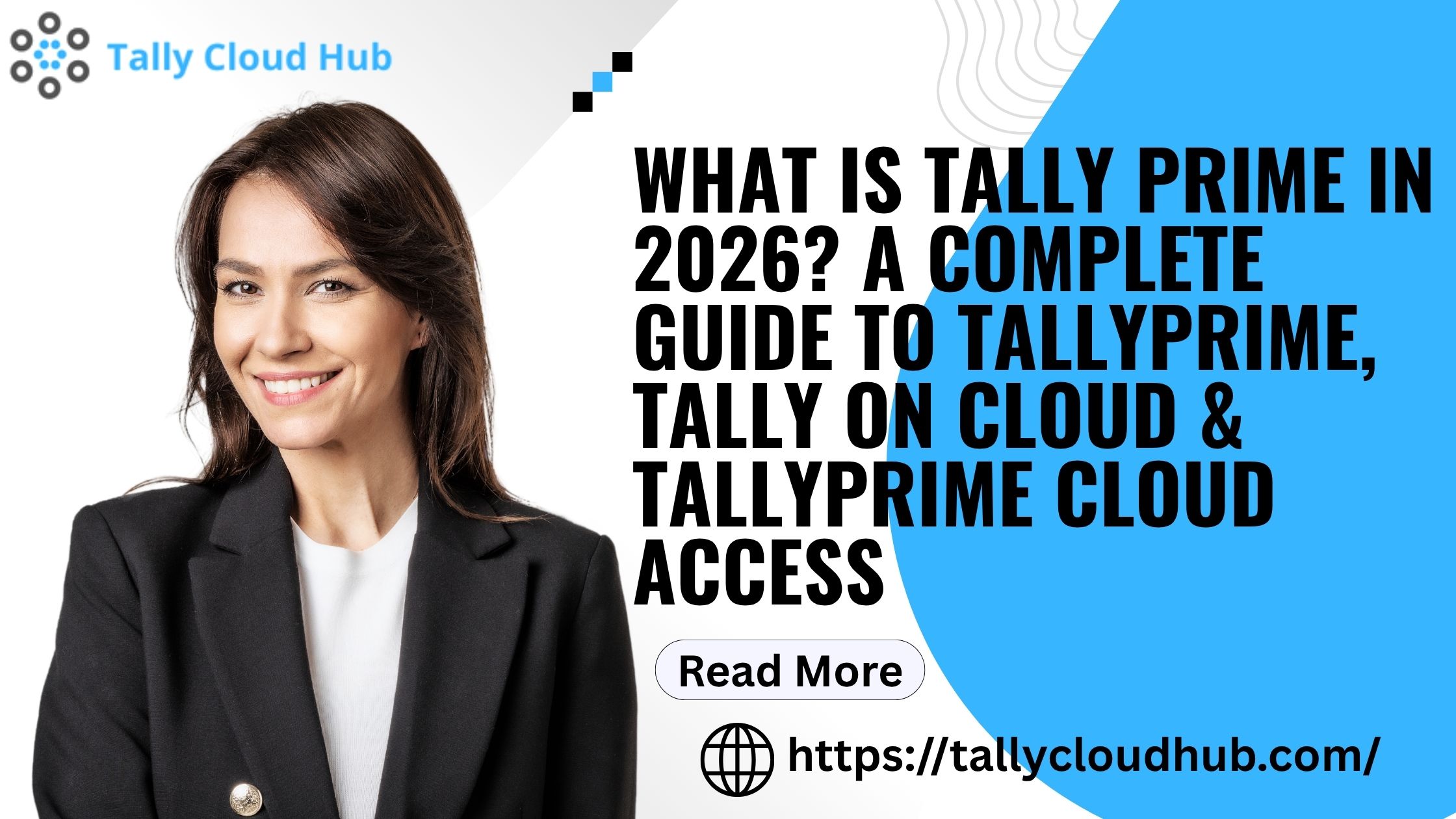 What Is Tally Prime in 2026? A Complete Guide to TallyPrime, Tally on Cloud & TallyPrime Cloud Access