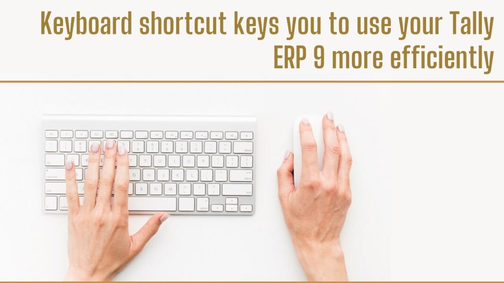 Tally Shortcut Keys To Use For Any Tally ERP 9 Operations | Tally ...