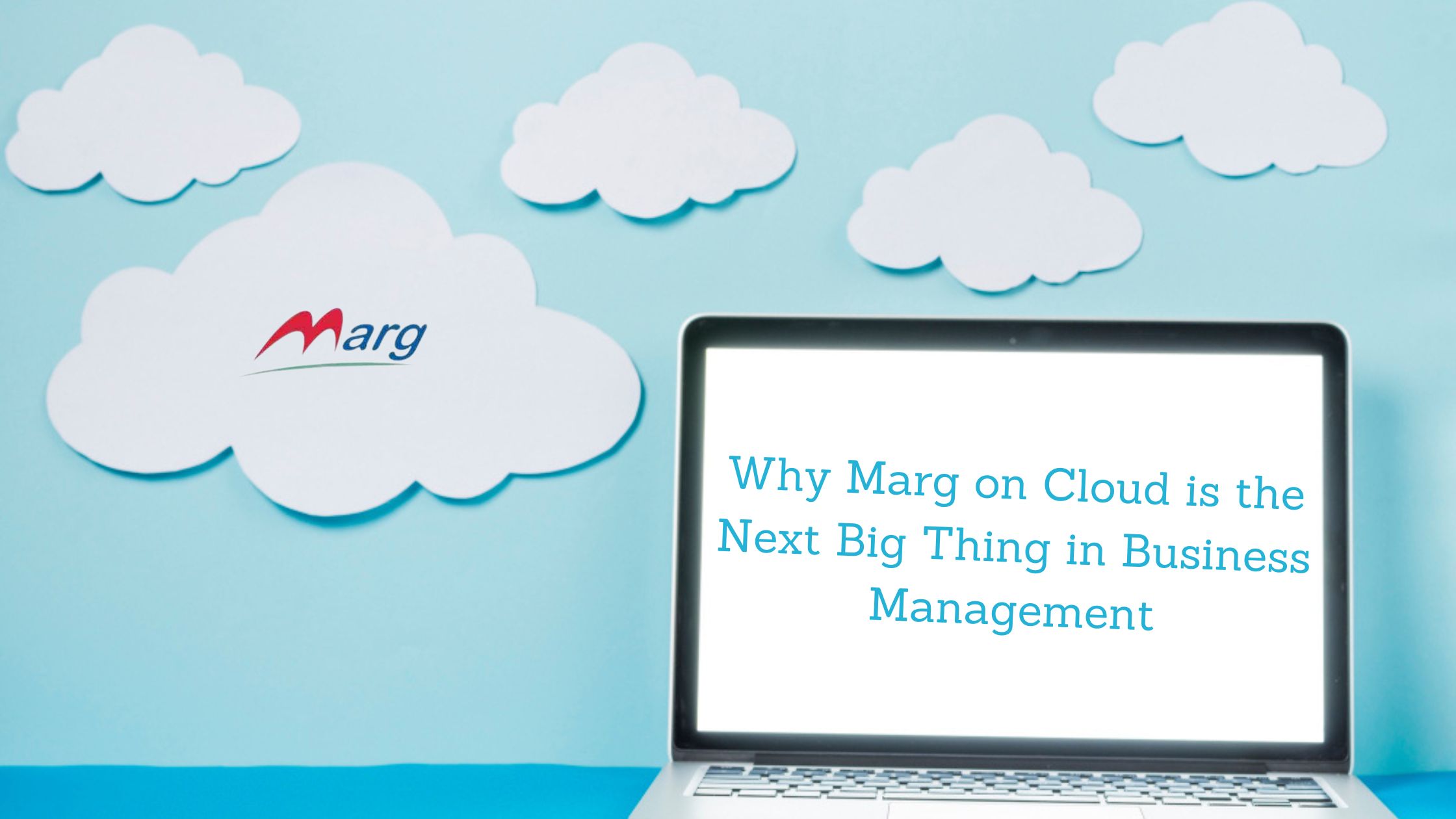 Why Marg on Cloud is the Next Big Thing in Business Management