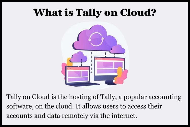 Tally on Cloud is the hosting of Tally, a popular accounting software, on the cloud.