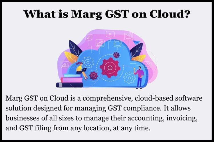 Marg GST on Cloud is a comprehensive, cloud-based software solution designed for managing GST compliance.